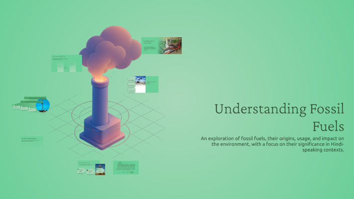 Understanding Fossil Fuels by Pr6 Tyagi on Prezi