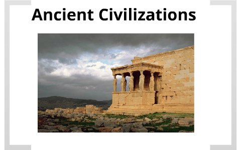 Ancient Civilization. by Justin Beard on Prezi