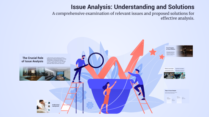 Understanding An Issue Issue Analysis: Understanding and Solutions by ka9epe • on Prezi