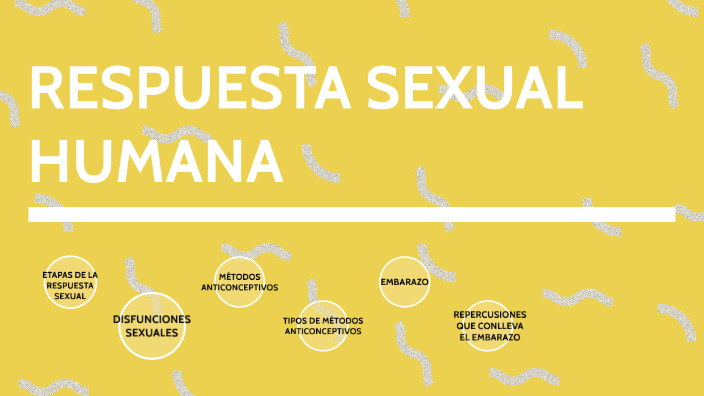 Etapas de respuesta sexual humana by Nelson Solís on Prezi