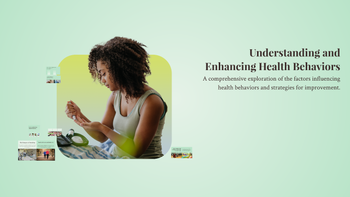 Understanding and Enhancing Health Behaviors by Brayden Royer on Prezi