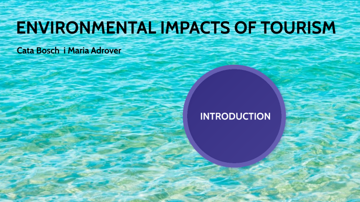 Environmental impacts of tourism by Maria Adrover Julià on Prezi