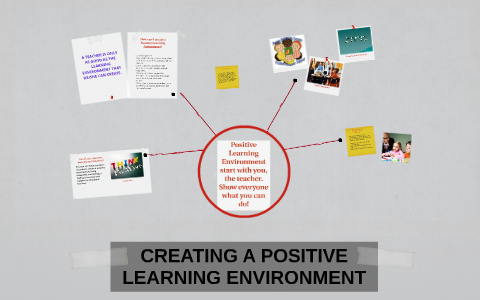 CREATING A POSITIVE LEARNING ENVIRONMENT by Amanda Nihlean on Prezi