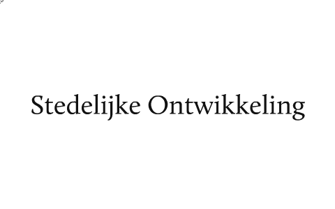 Stedelijke Ontwikkeling by Marleen ter Huurne on Prezi