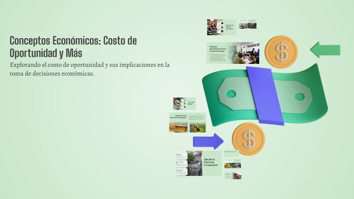 Conceptos Económicos: Costo de Oportunidad y Más by Dulce Ramirez on Prezi