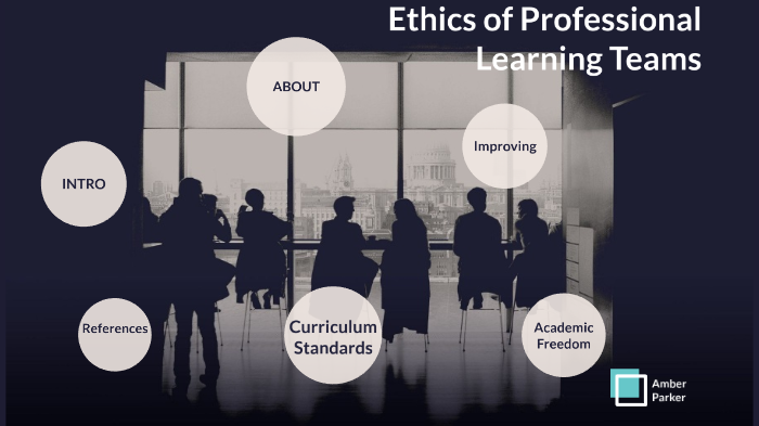 Ethics of Professional Learning Teams by Amber Parker on Prezi