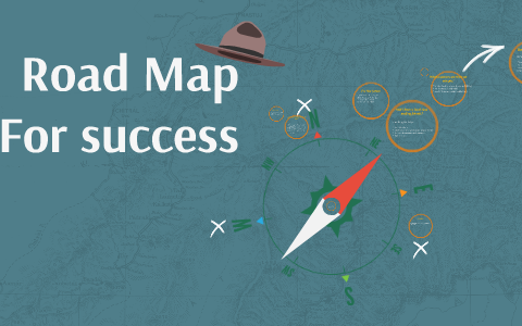 Road Map For success by Grace Prince on Prezi