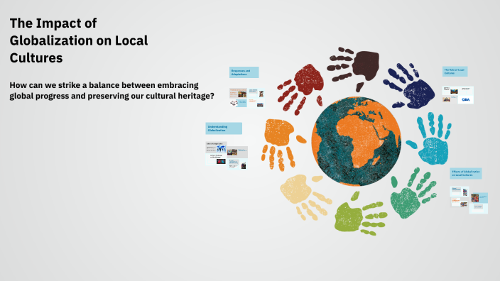 The Impact of Globalization on Local Cultures by Rania Ennaji on Prezi