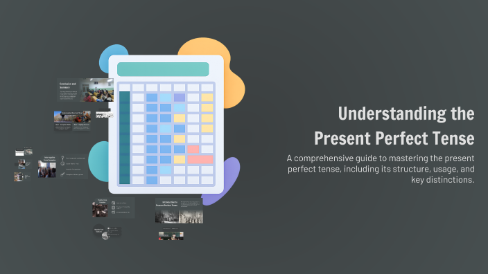 Understanding the Present Perfect Tense by barbara allegretti on Prezi