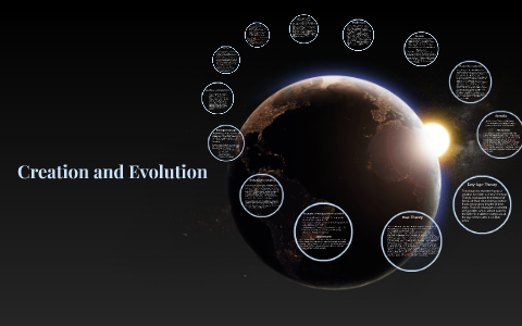 Creation and Evolution by david boughton on Prezi