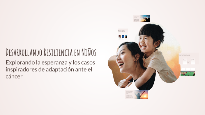 Desarrollando Resiliencia en Niños by Joshep Lopez Hinostroza on Prezi