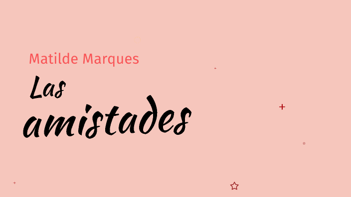 Las Amistades By Matilde Marques 8e Ap 17 On Prezi