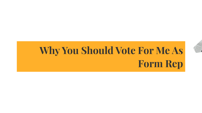 Why You Should Vote For Me As Form Rep by Izzy Lloyd on Prezi