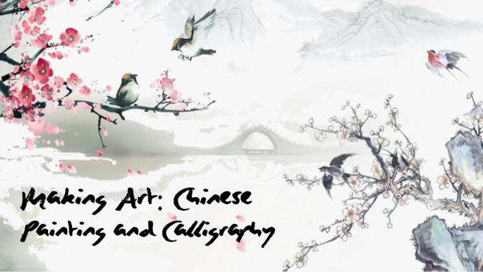 Making Art: Chinese Calligraphy and Painting by Harmony Cen