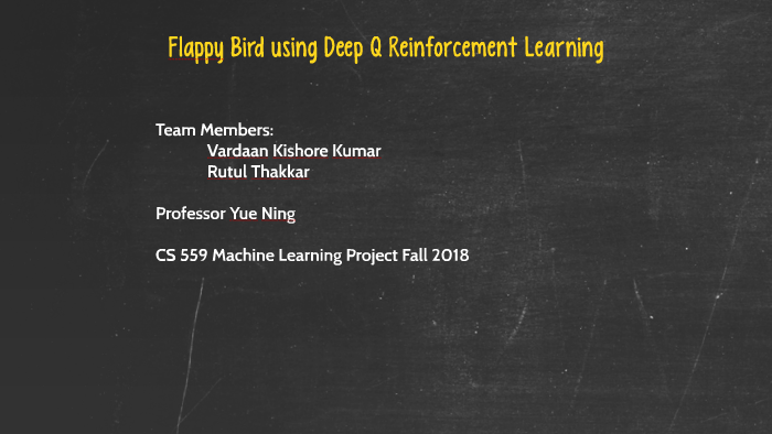 Flappy Bird using Deep Q Reinforcement Learning by Rutul Thakkar on Prezi