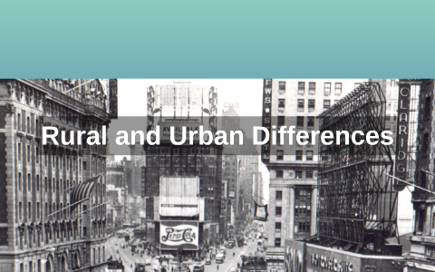 Rural And Urban Differences By Jordania Livingston