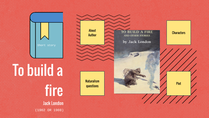 To Build a fire - Jack London by Steffie vanSoest on Prezi