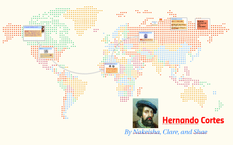Hernando Cortes by Student 8 on Prezi