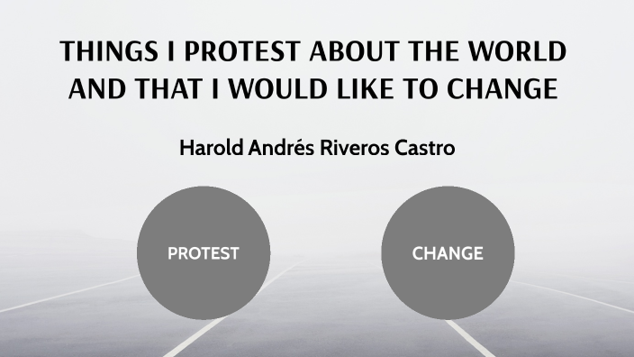 5-things-i-would-change-about-the-world-by-harold-andres-riveros-castro