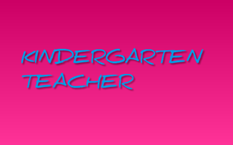 Kindergarten Teacher by Sarah McLagan on Prezi