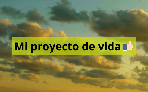 Mi proyecto de vida by Hector Mejia on Prezi