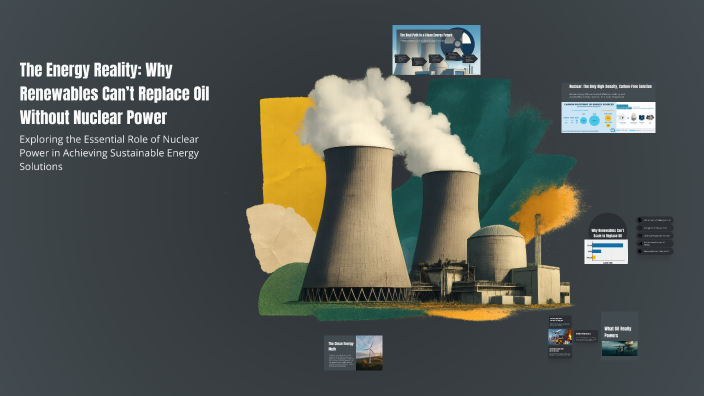 The Energy Reality: Why Renewables Can’t Replace Oil Without Nuclear ...