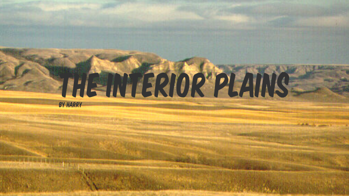The Interior Plains Science 10 By Harry Brunton On Prezi