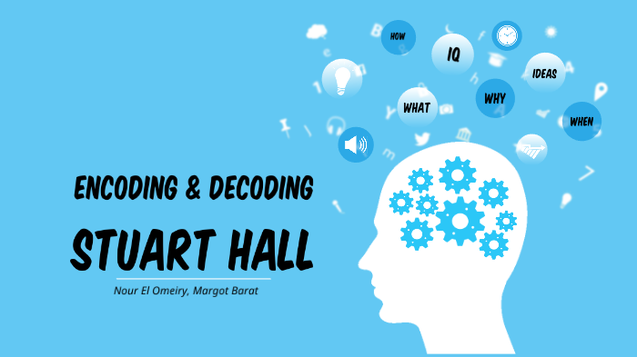 Encoding Decoding, Stuart Hall by Margo Barat on Prezi