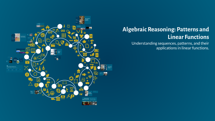 Algebraic Reasoning: Patterns and Linear Functions by Bill Handlin on Prezi