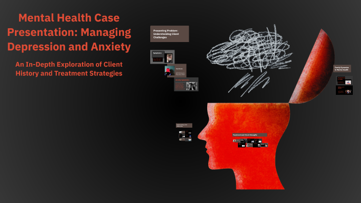 Mental Health Case Presentation: Managing Depression and Anxiety by ...