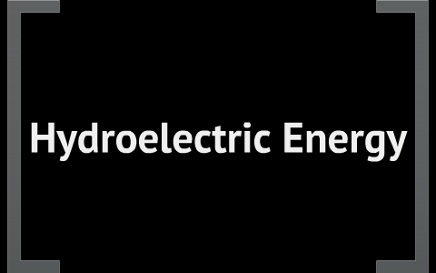 Hydroelectric Energy by Haley Sutton on Prezi