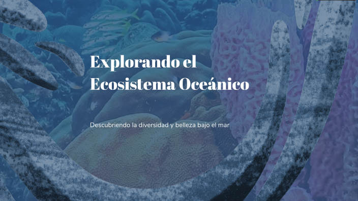 Explorando el Ecosistema Oceánico by angie andino on Prezi
