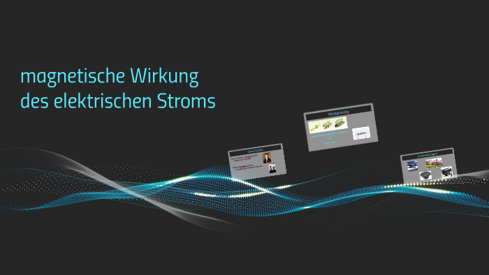 Magnetische Wirkung Des Elektrischen Stroms magnetische Wirkung des elektrischen Stroms by Ádám Kohajda on Prezi