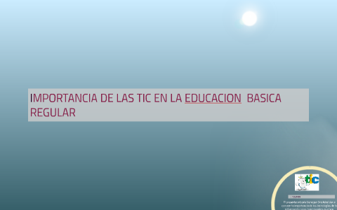 IMPORTANCIA DE LAS TIC EN LA EDUCACION BASICA REGULAR By Norath Olenka ...