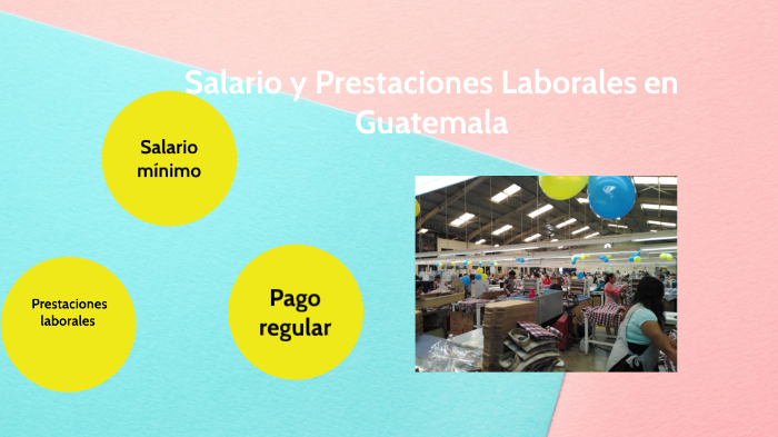 Salario Y Prestaciones Laborales En Guatemala By Lili Mejìa On Prezi 1126