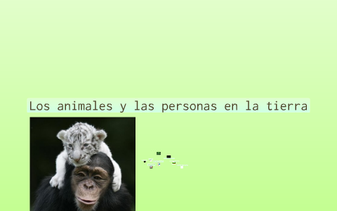 Los animales y las personas en la tierra by britany morris on Prezi