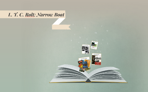 Narrowboat Ltc Rolt L. T. C. Rolt: Narrow Boat by Klára Treczker on Prezi