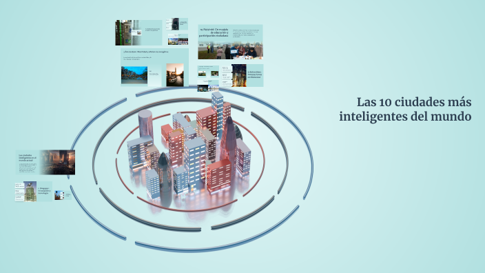 Las 10 ciudades más inteligentes del mundo by Borja ORTA JORGE on Prezi