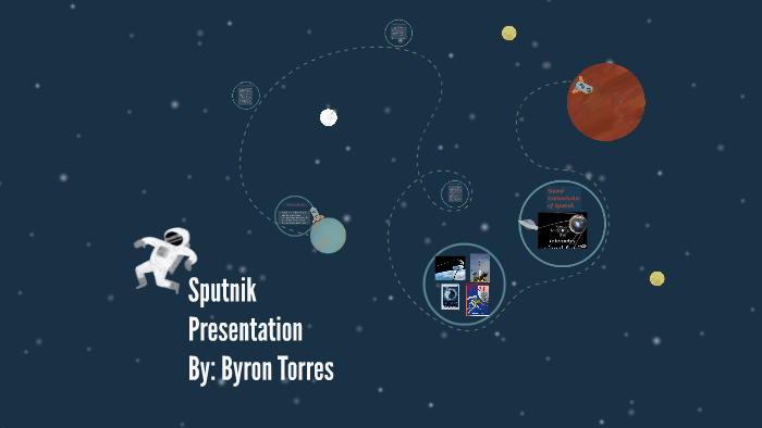 Sputnik Presentation by Byron Torres on Prezi