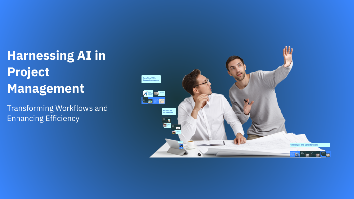 Harnessing AI in Project Management by on Prezi