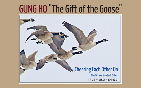 The Gift of the Goose - GUNG HO by Debi Barmonde on Prezi