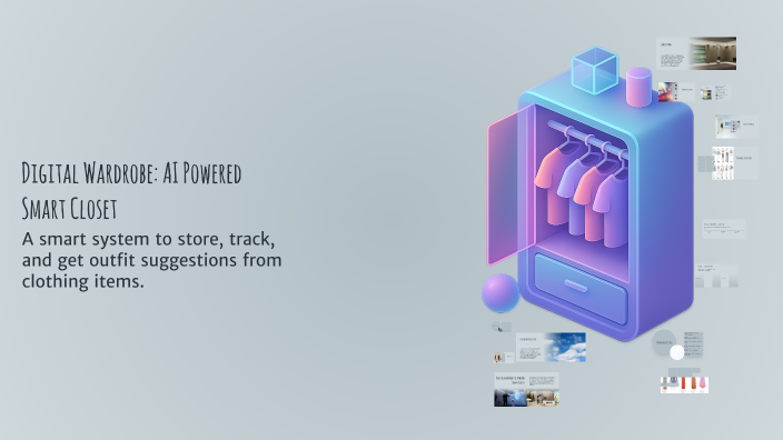 Digital Wardrobe: AI Powered Smart Closet by Divyank Seervi on Prezi