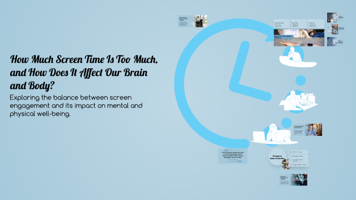 How Much Screen Time Is Too Much And How Does It Affect Our Brain And 