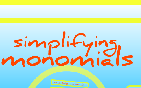simplifying monomials by Reid Arnold on Prezi Next