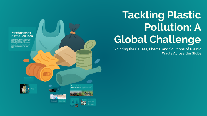 Tackling Plastic Pollution: A Global Challenge by Carlos Gimenez on Prezi