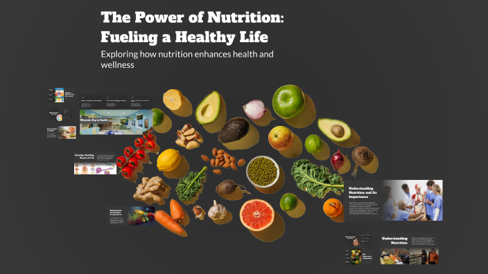 The Power of Nutrition: Fueling a Healthy Life by ana silva on Prezi