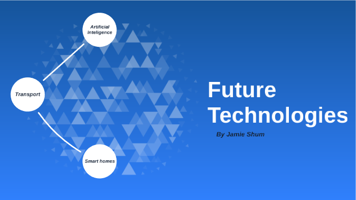 Future Technologies by Jamie Shum on Prezi