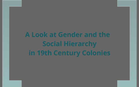 A Look at Gender and the Social Hierarchy in 19th Century Colonies by ...