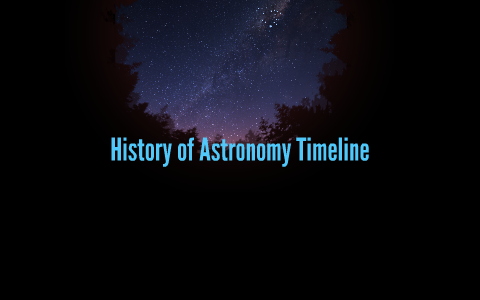 History Of Astronomy Timeline By Allie Draper On Prezi