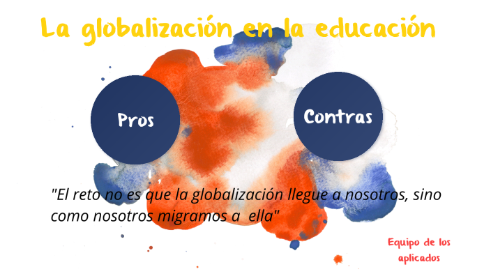 La globalización en la educación by Paco Hernandez on Prezi